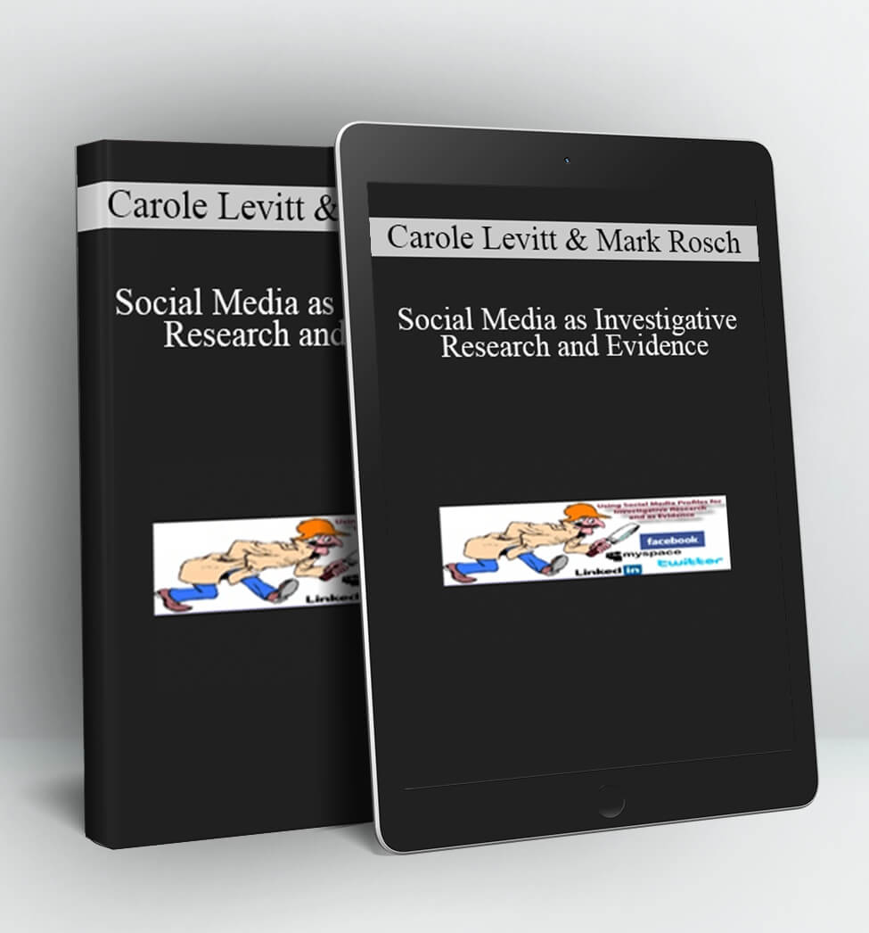 Social Media as Investigative Research and Evidence - Carole Levitt