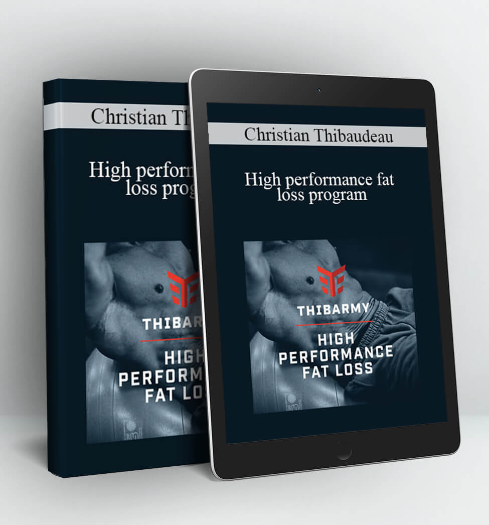 High performance fat loss program - Christian Thibaudeau