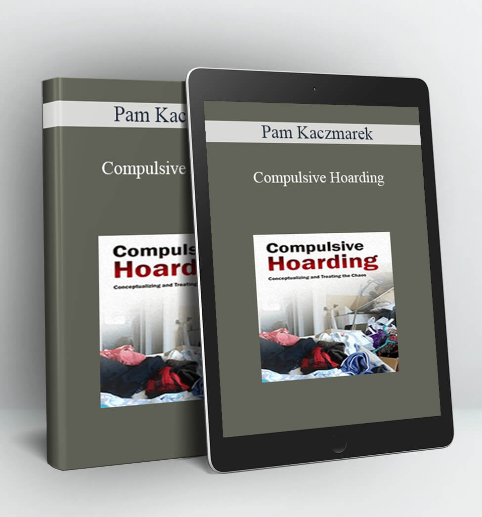 Compulsive Hoarding - Pam Kaczmarek