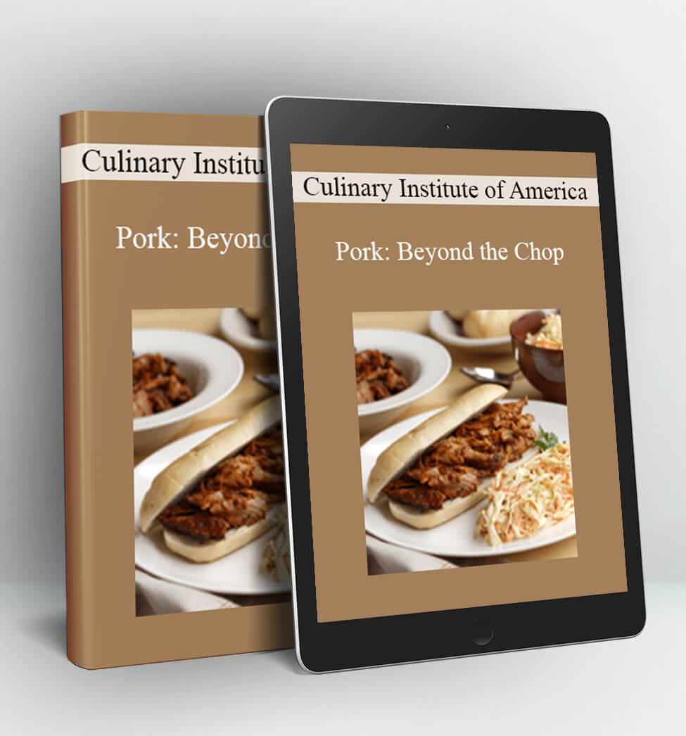 Culinary Institute of America - Pork: Beyond the Chop