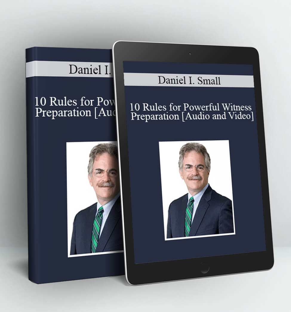 10 Rules for Powerful Witness Preparation - Daniel I. Small