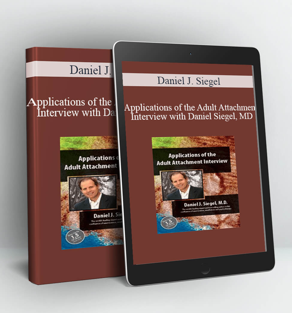 Applications of the Adult Attachment Interview with Daniel Siegel