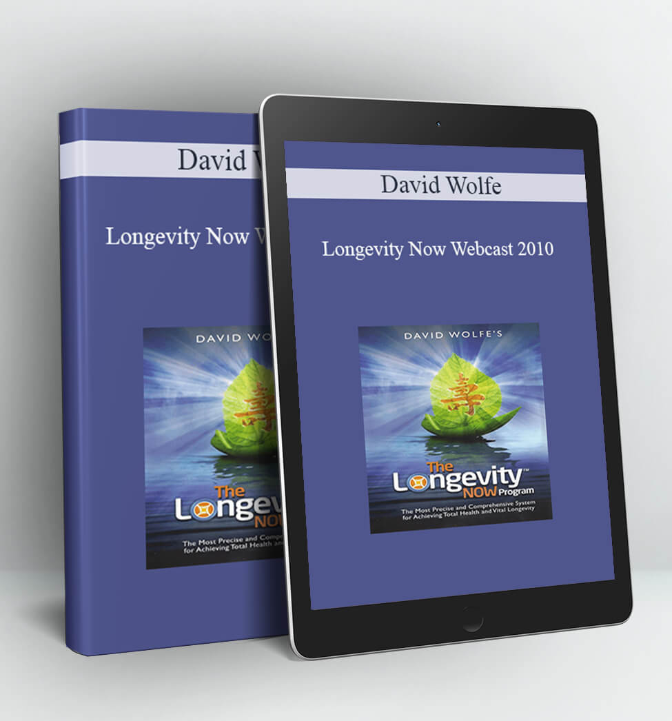 Longevity Now Webcast 2010 - David Wolfe