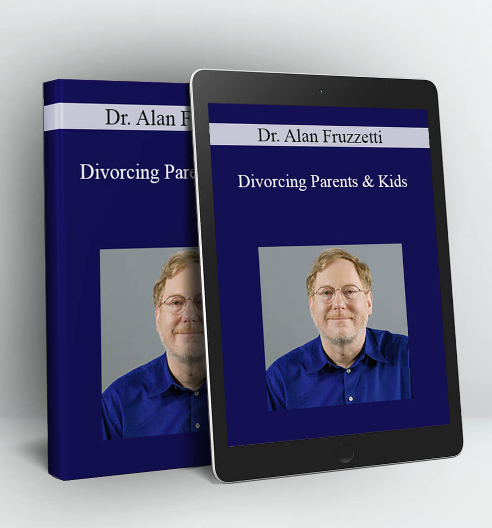 Divorcing Parents & Kids - Dr. Alan Fruzzetti