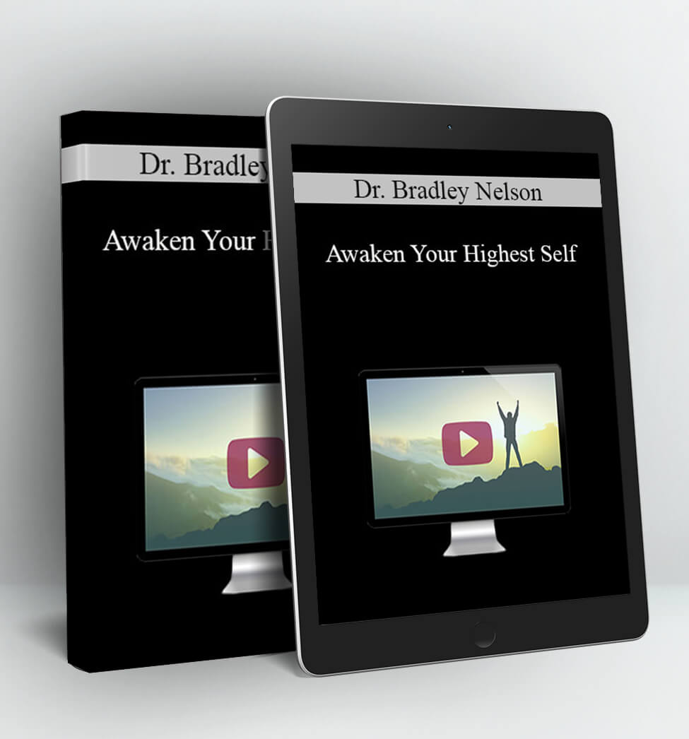 Awaken Your Highest Self - Dr. Bradley Nelson