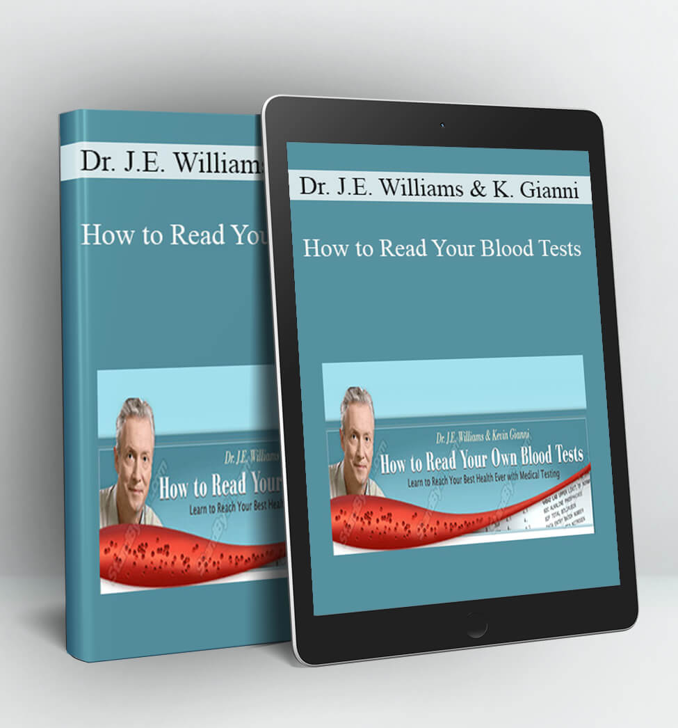 How to Read Your Blood Tests - Dr. J.E. Williams & Kevin Gianni