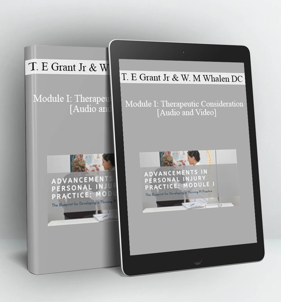 Module I: Therapeutic Consideration - Dr. Thomas E Grant Jr