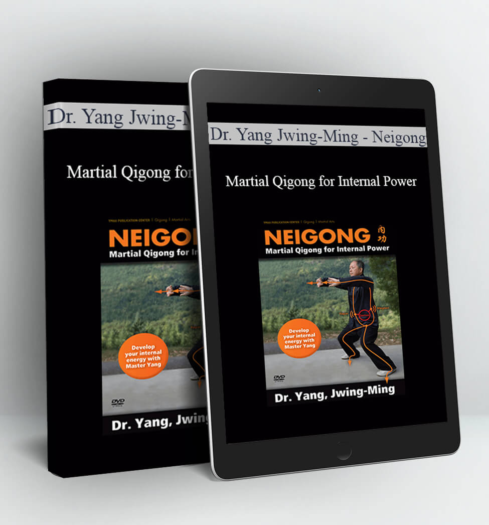 Neigong - Martial Qigong for Internal Power - Dr. Yang Jwing-Ming