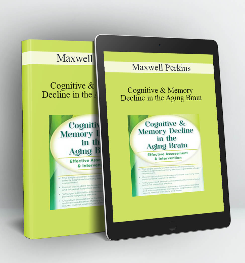 Cognitive & Memory Decline in the Aging Brain - Maxwell Perkins