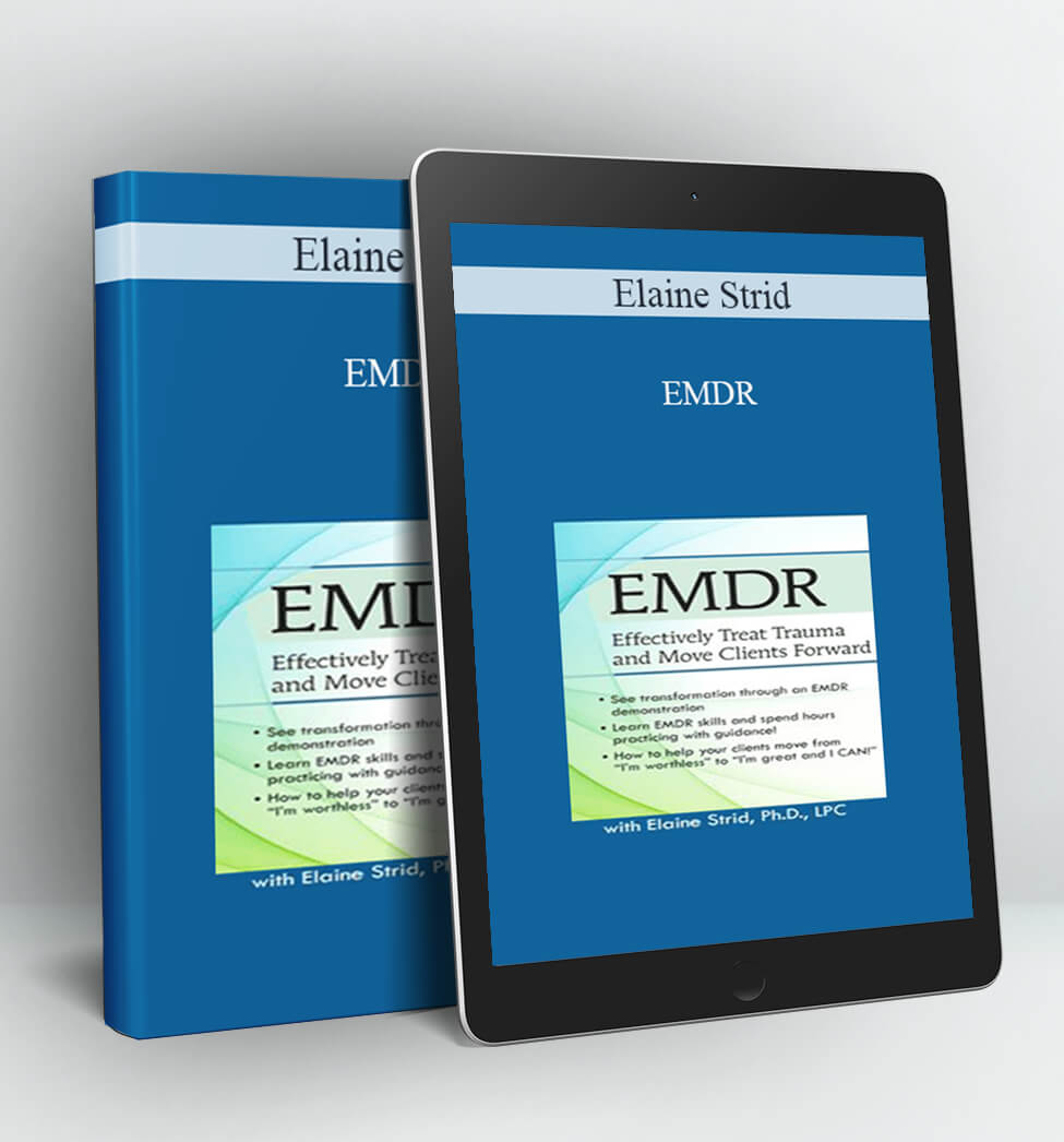 EMDR: Effectively Treat Trauma and Move Clients Forward - Elaine Strid