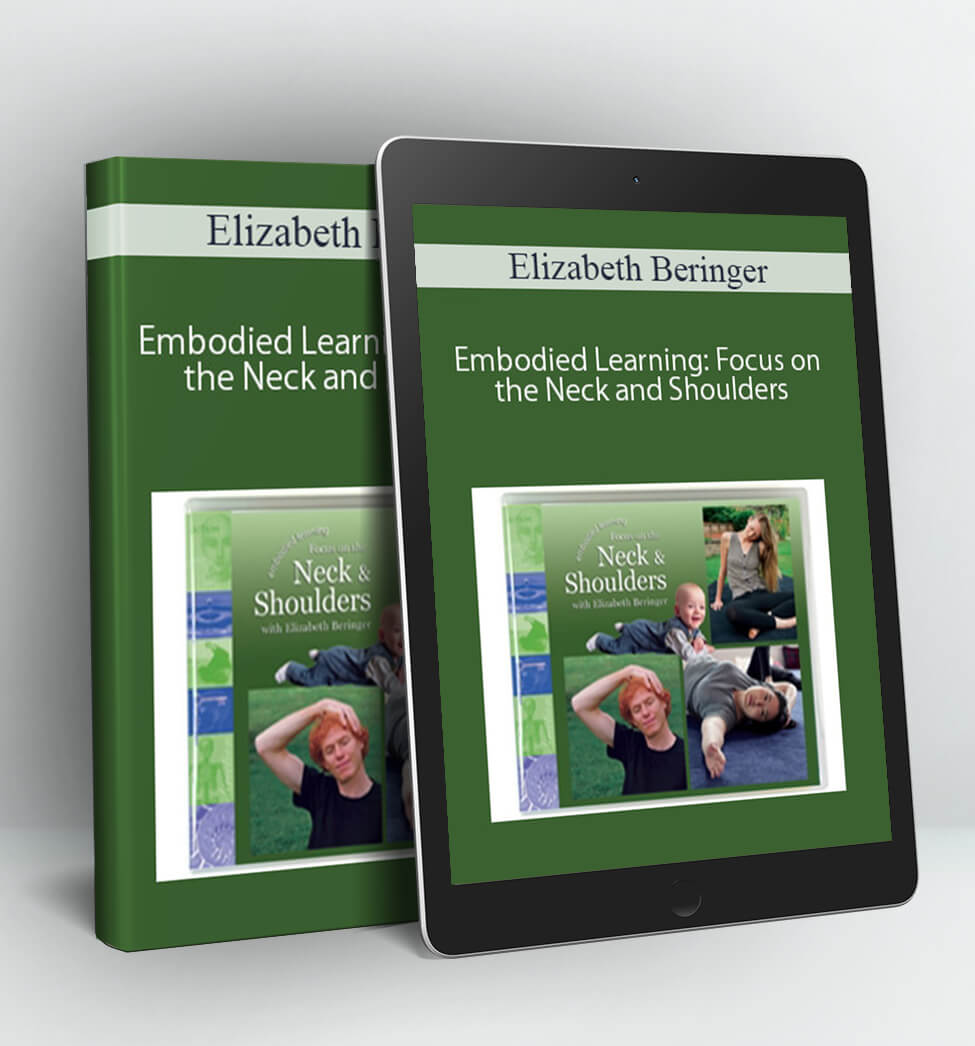 Embodied Learning: Focus on the Neck and Shoulders - Elizabeth Beringer