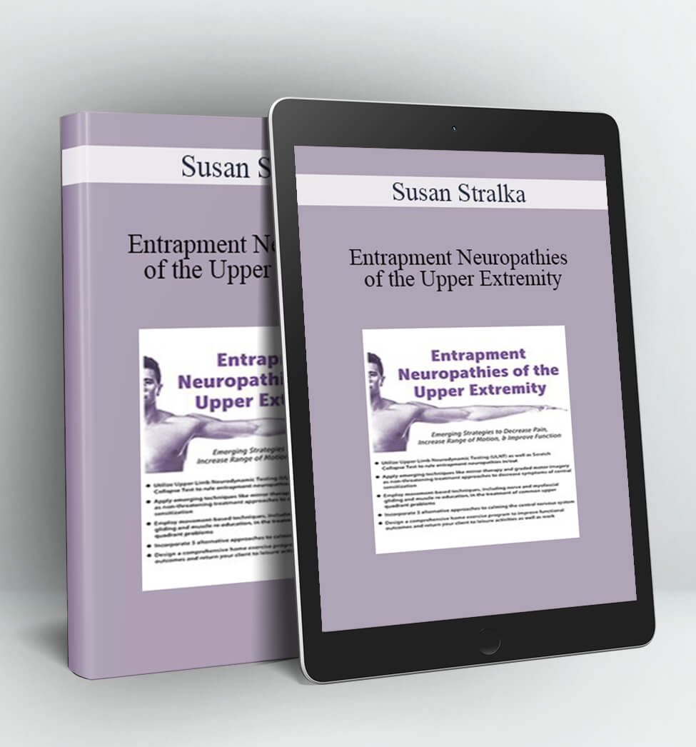 Entrapment Neuropathies of the Upper Extremity - Susan Stralka