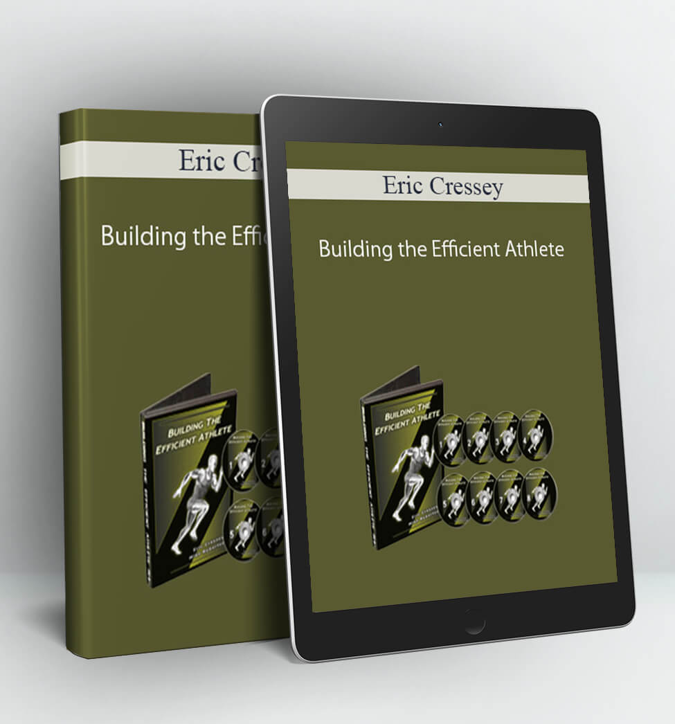 Building the Efficient Athlete - Eric Cressey