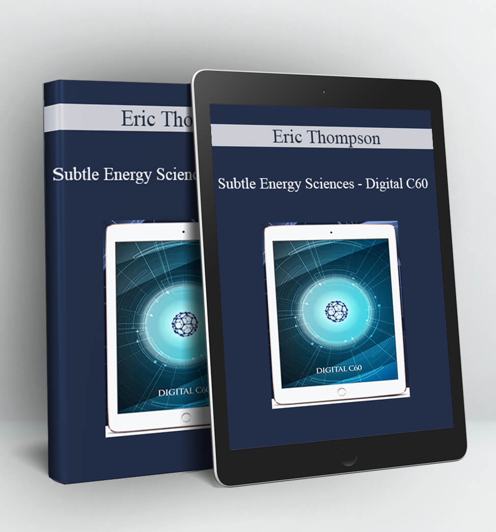 Subtle Energy Sciences - Digital C60 - Eric Thompson