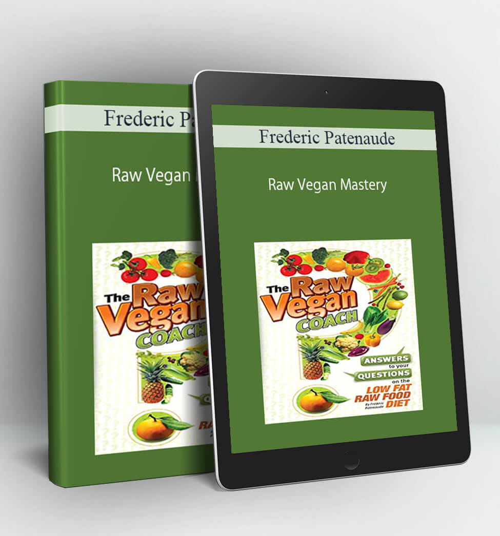 Raw Vegan Mastery - Frederic Patenaude