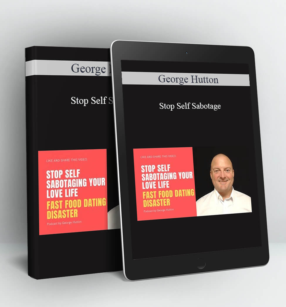 Stop Self Sabotage - George Hutton