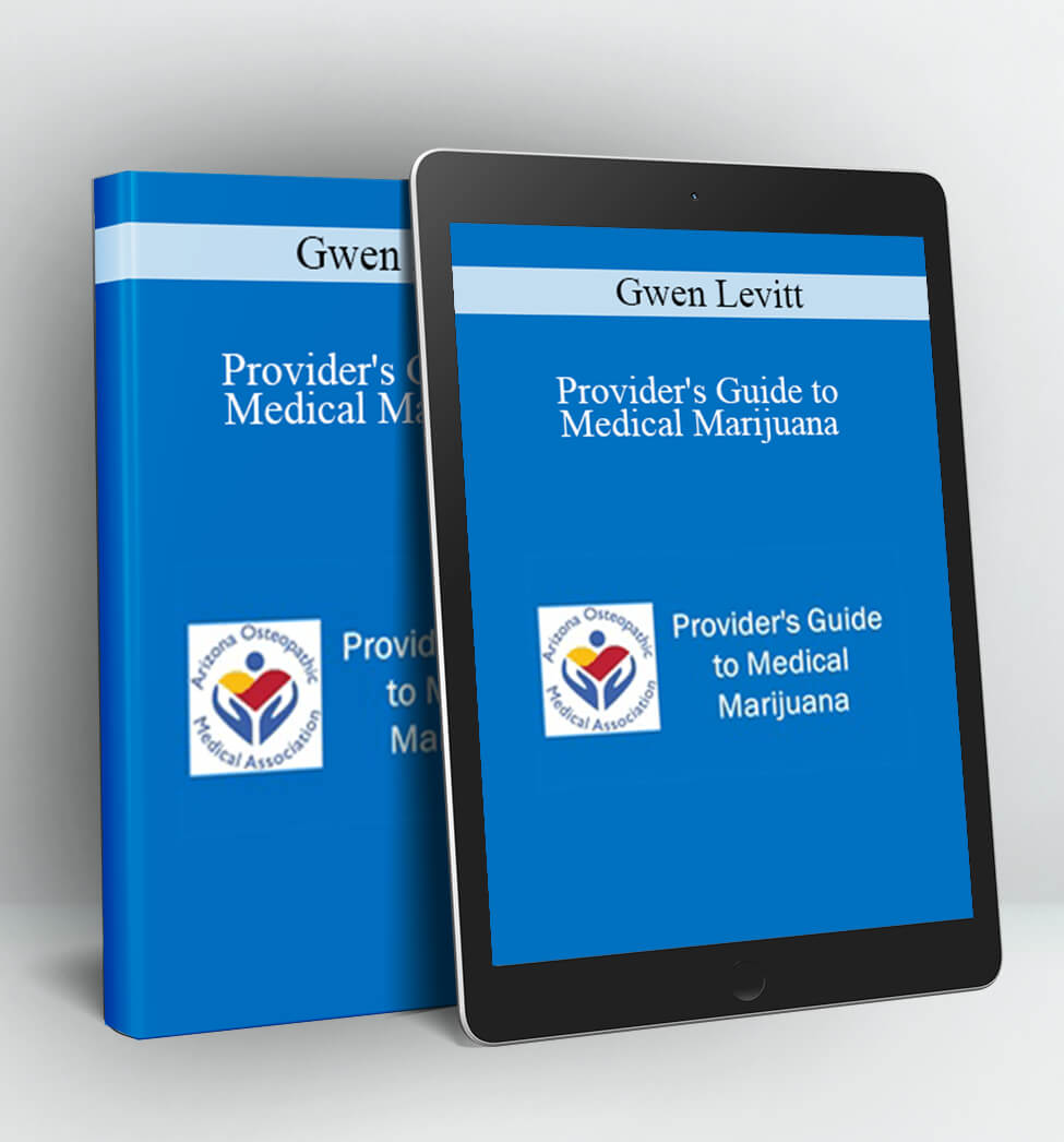 Provider's Guide to Medical Marijuana - Gwen Levitt