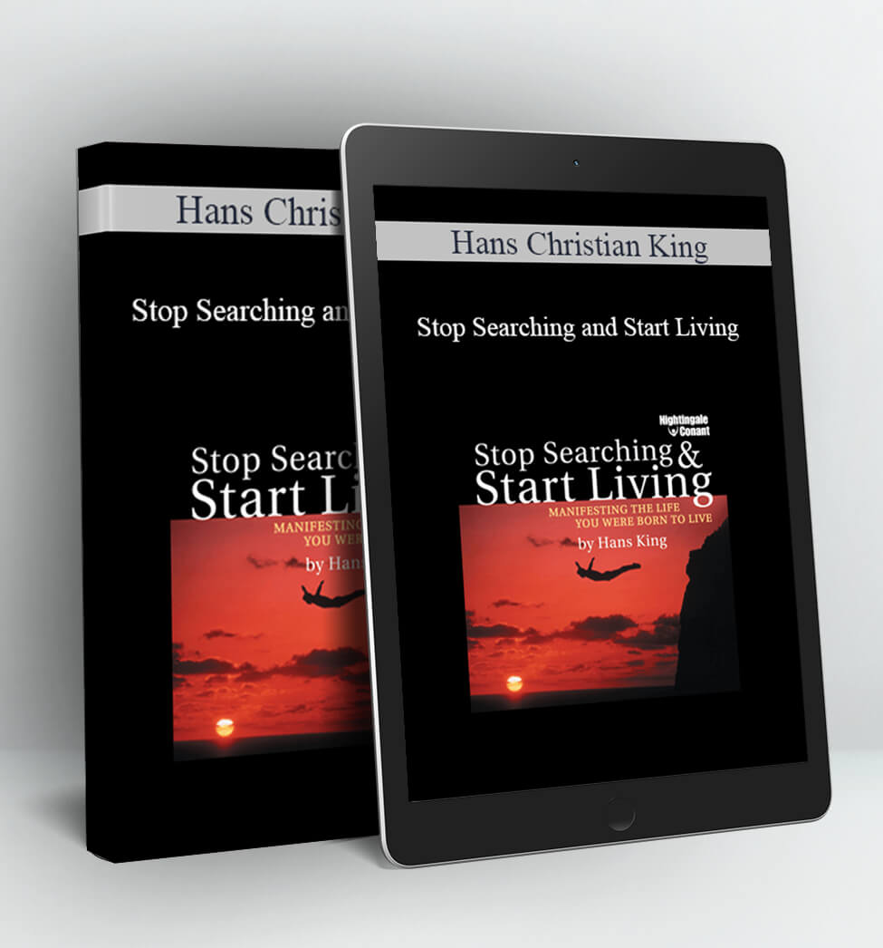 Stop Searching and Start Living - Hans Christian King