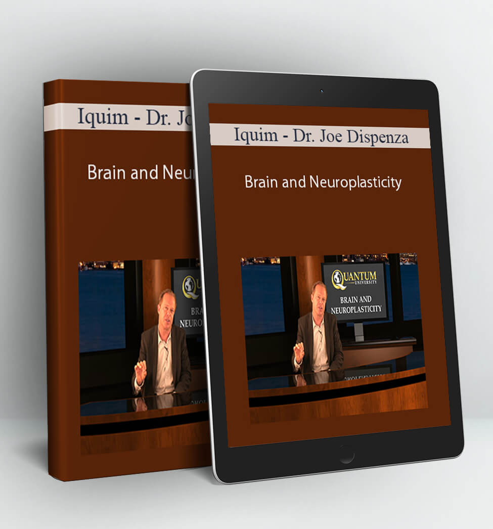 Iquim - Brain and Neuroplasticity - Dr. Joe Dispenza