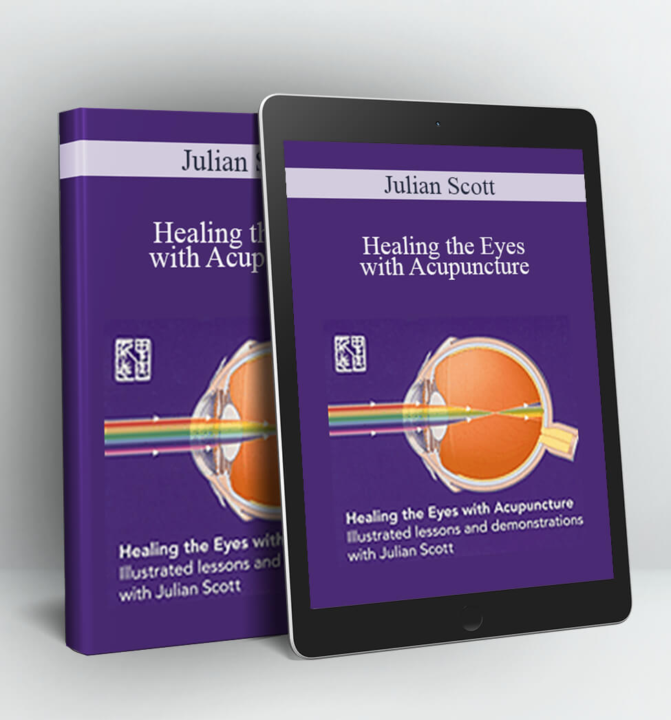 Healing the Eyes with Acupuncture - Julian Scott