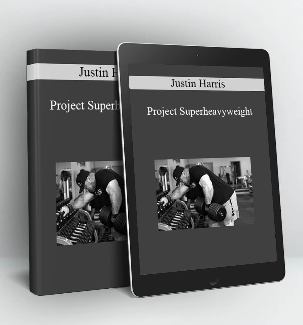 Project Superheavyweight - Justin Harris