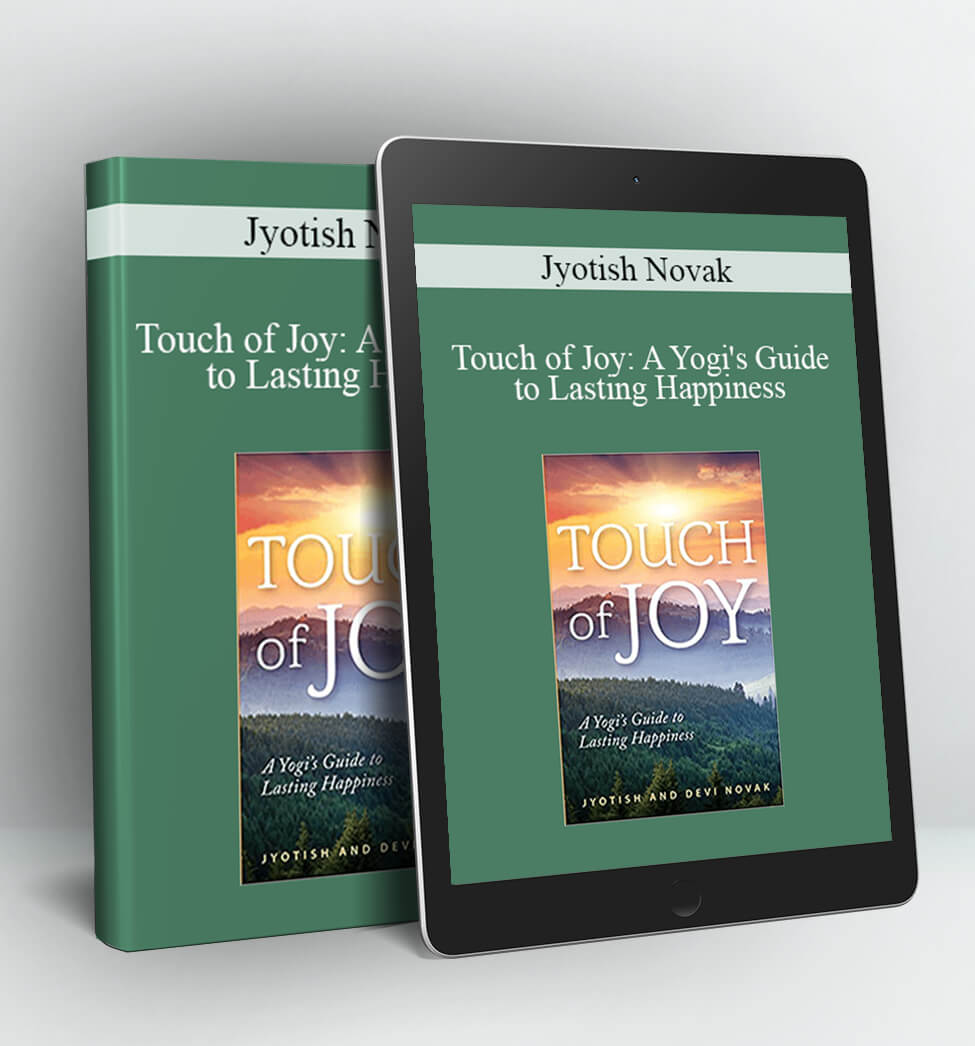 Touch of Joy: A Yogi's Guide to Lasting Happiness - Jyotish Novak