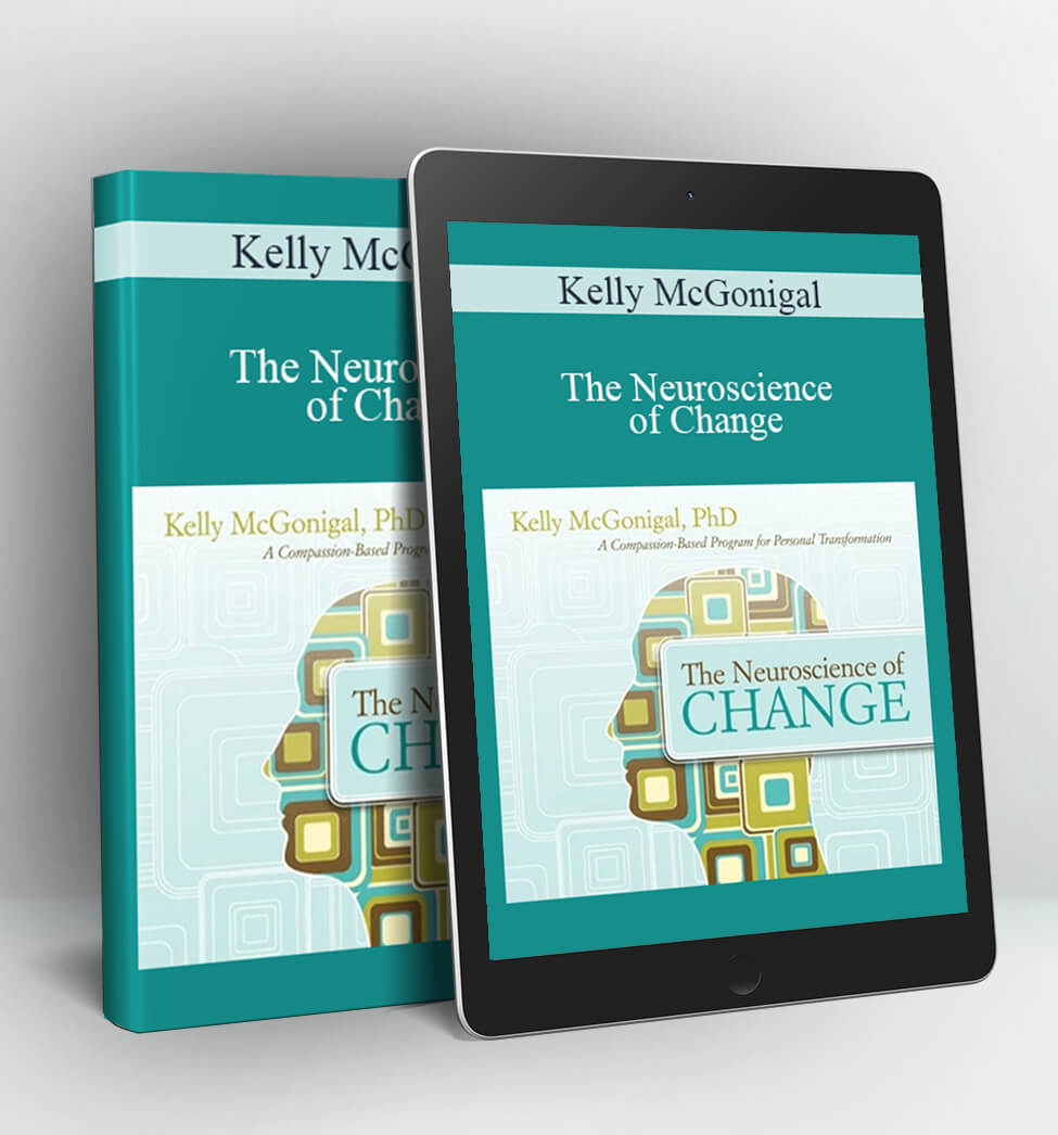 The Neuroscience of Change - Kelly McGonigal