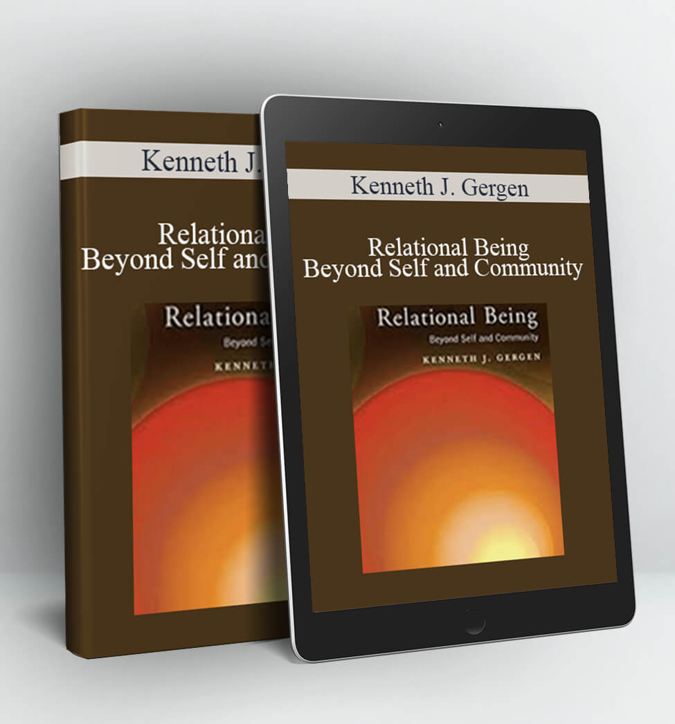 Relational Being: Beyond Self and Community - Kenneth J. Gergen