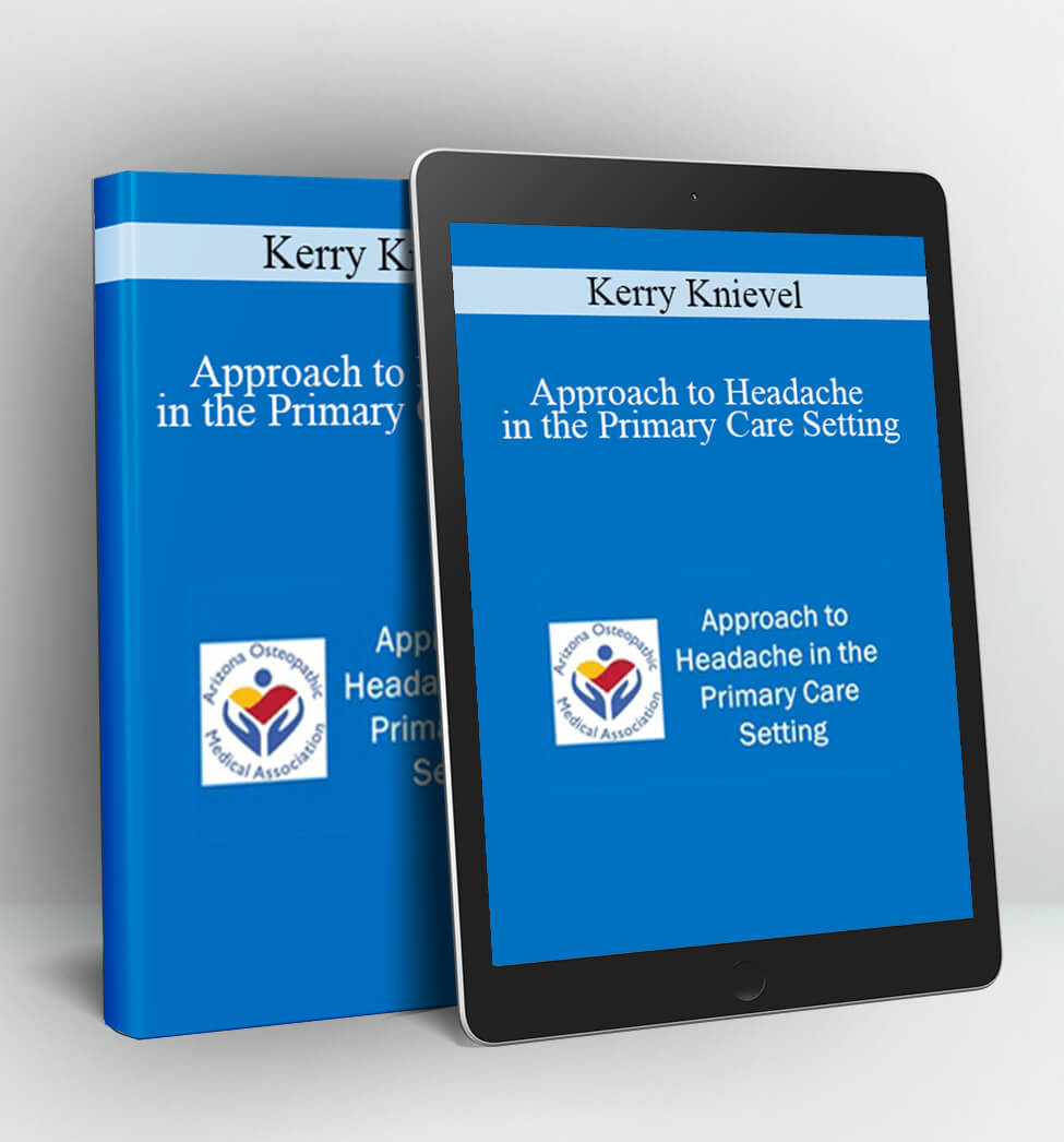 Approach to Headache in the Primary Care Setting - Kerry Knievel