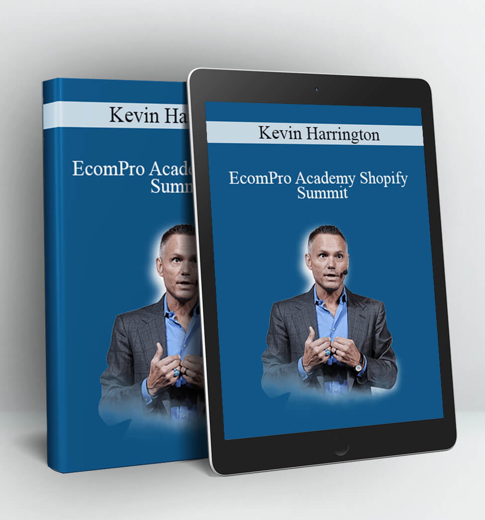 EcomPro Academy Shopify Summit - Kevin Harrington (Shark Tank)