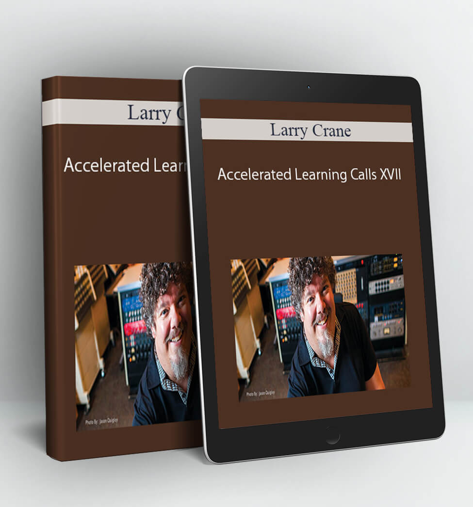 Accelerated Learning Calls XVII - Larry Crane