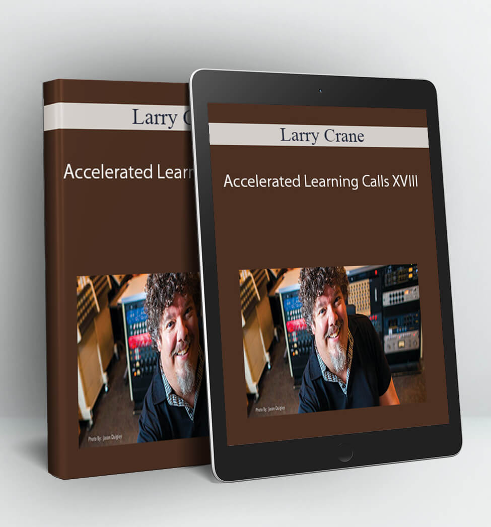 Accelerated Learning Calls XVIII - Larry Crane