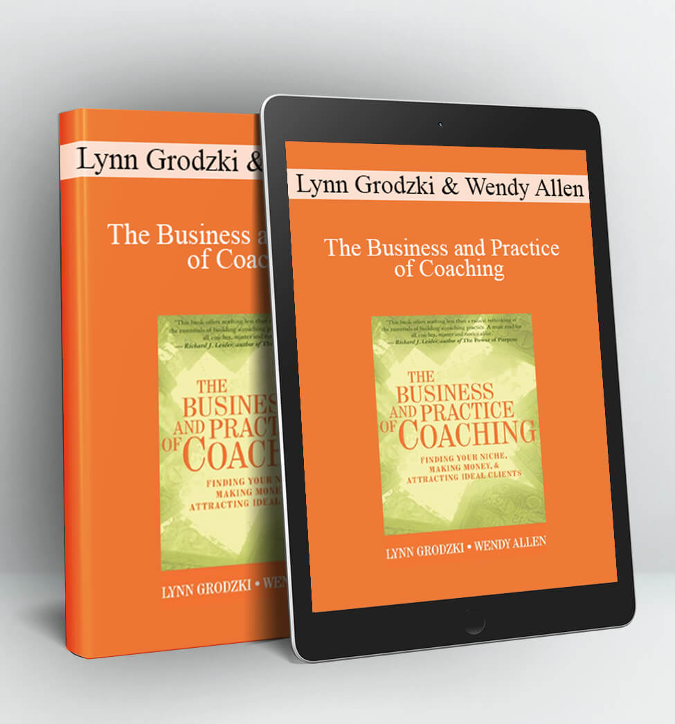 The Business and Practice of Coaching - Lynn Grodzki & Wendy Allen