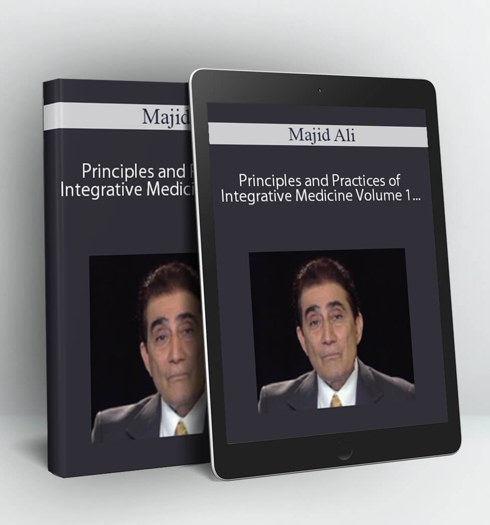 Principles and Practices of Integrative Medicine Volume 1 - Nature's Preoccupation With Complementarity and Contrariety 2ed (2005) - Majid Ali