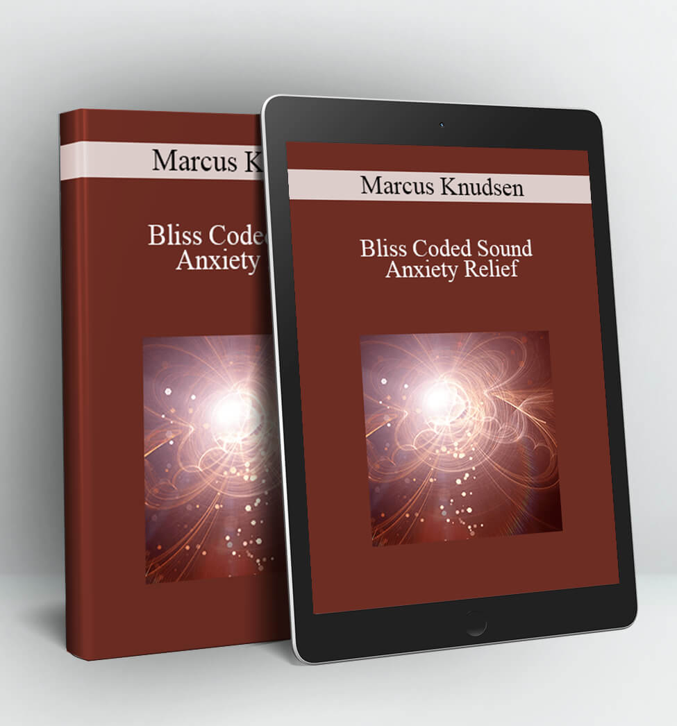 Bliss Coded Sound - Anxiety Relief - Marcus Knudsen