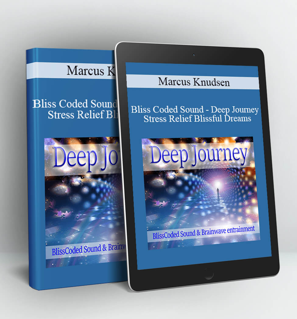 Bliss Coded Sound - Deep Journey Stress Relief Blissful Dreams - Marcus Knudsen