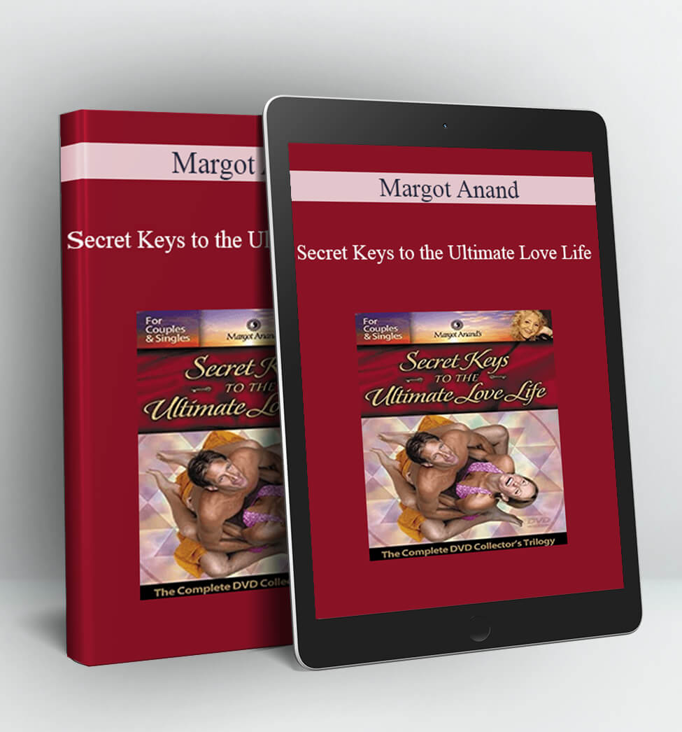 Secret Keys to the Ultimate Love Life - Margot Anand