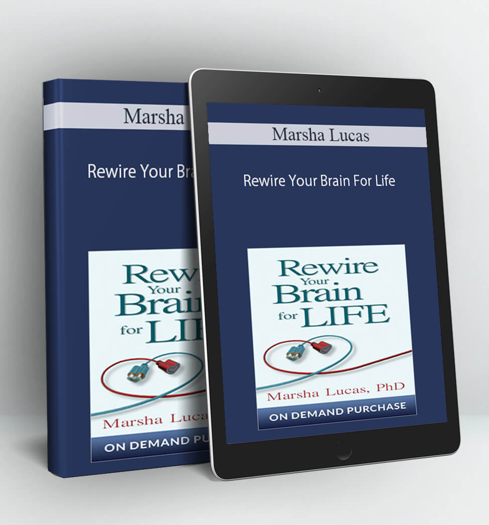 Rewire Your Brain For Life - Marsha Lucas