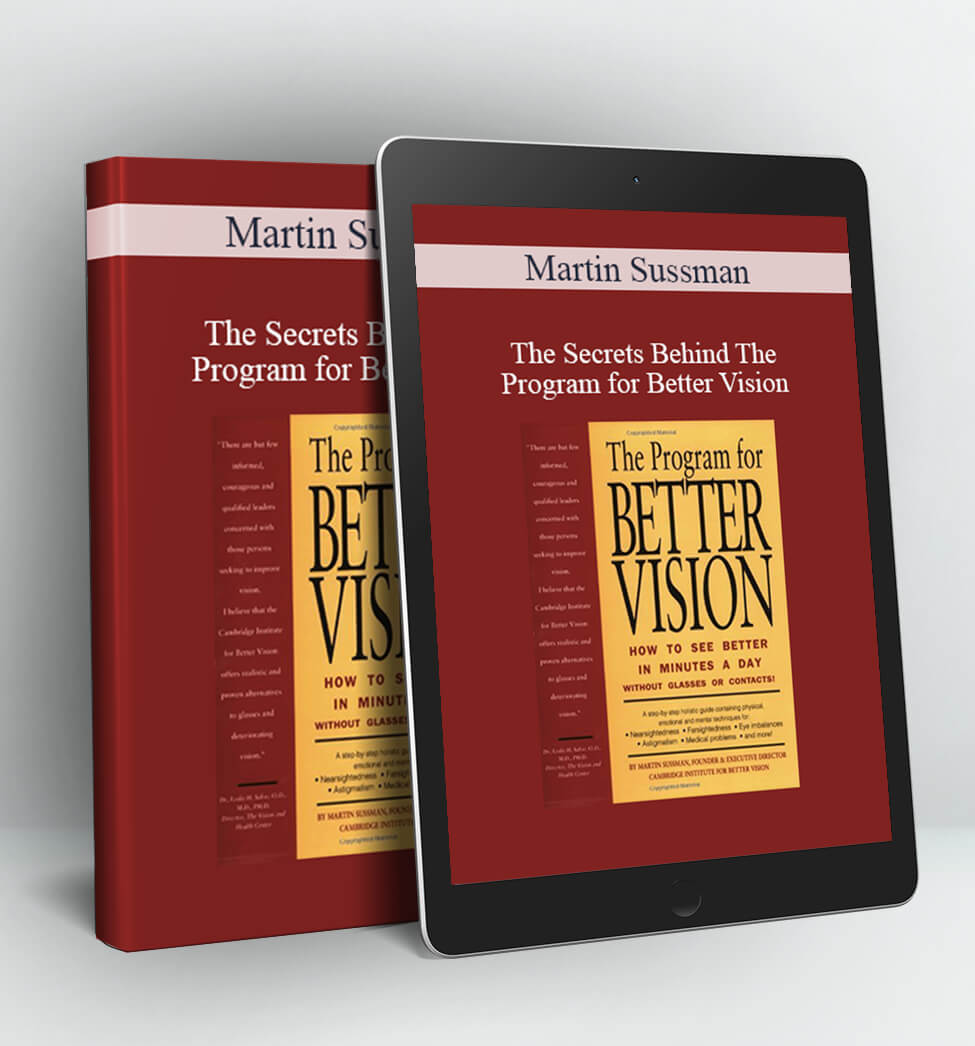 The Secrets Behind The Program for Better Vision - Martin Sussman