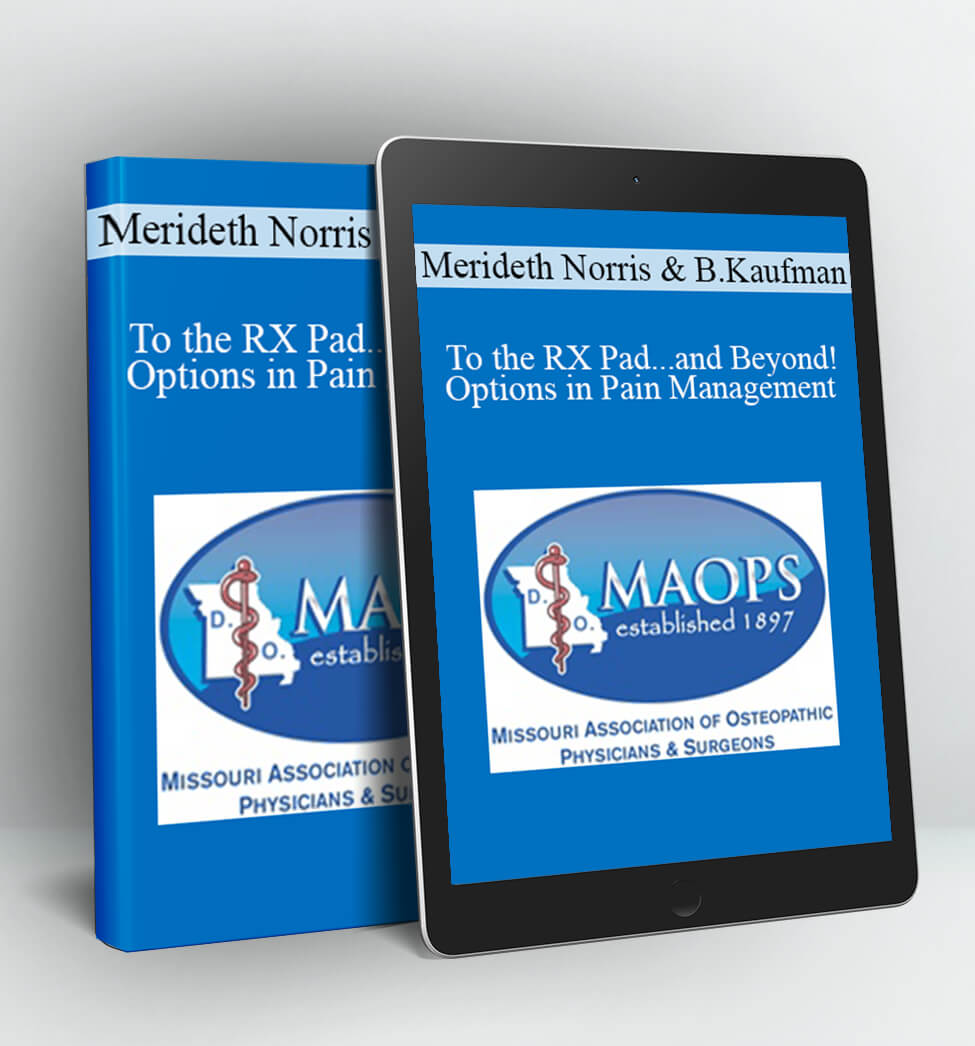 To the RX Pad...and Beyond! Options in Pain Management - Merideth Norris