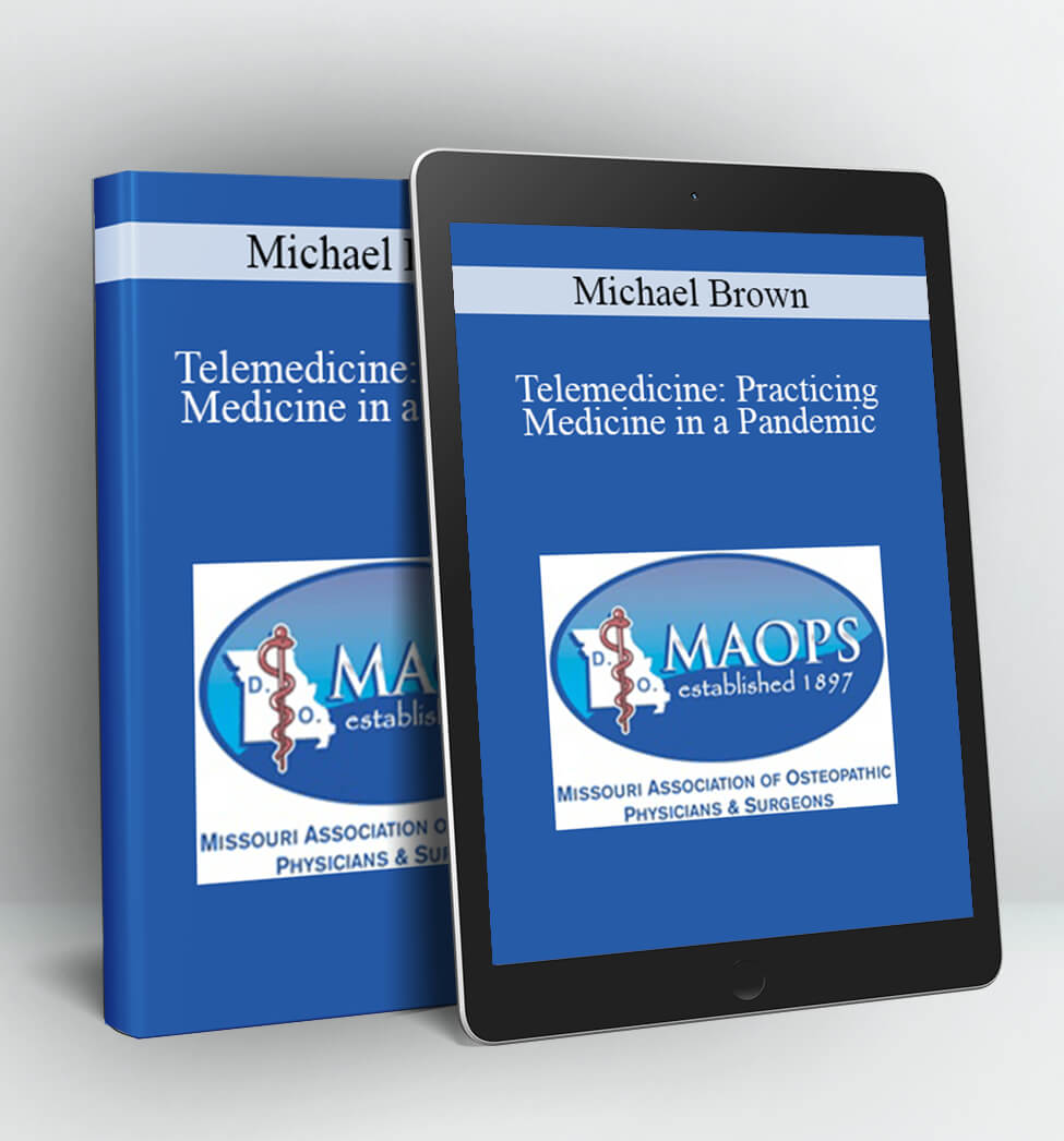 Telemedicine: Practicing Medicine in a Pandemic - Michael Brown