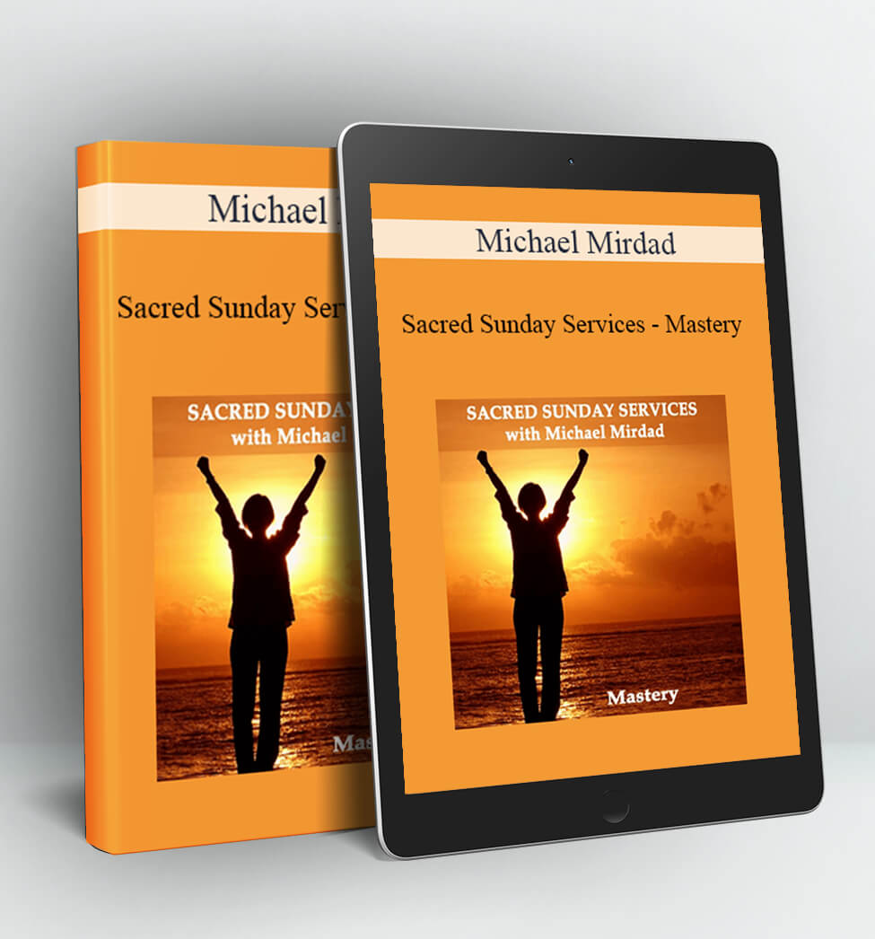 Sacred Sunday Services - Mastery - Michael Mirdad