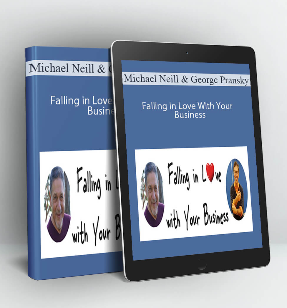 Falling in Love With Your Business - Michael Neill & George Pransky