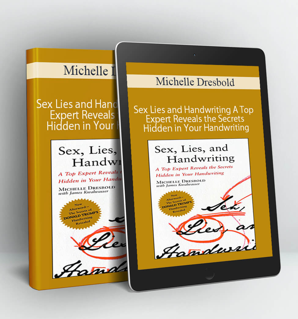 Sex Lies and Handwriting A Top Expert Reveals the Secrets Hidden in Your Handwriting - Michelle Dresbold