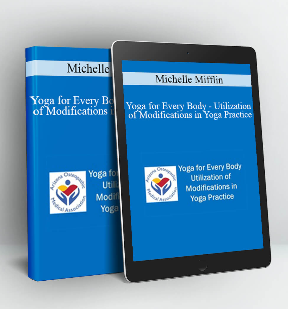 Yoga for Every Body - Utilization of Modifications in Yoga Practice - Michelle Mifflin