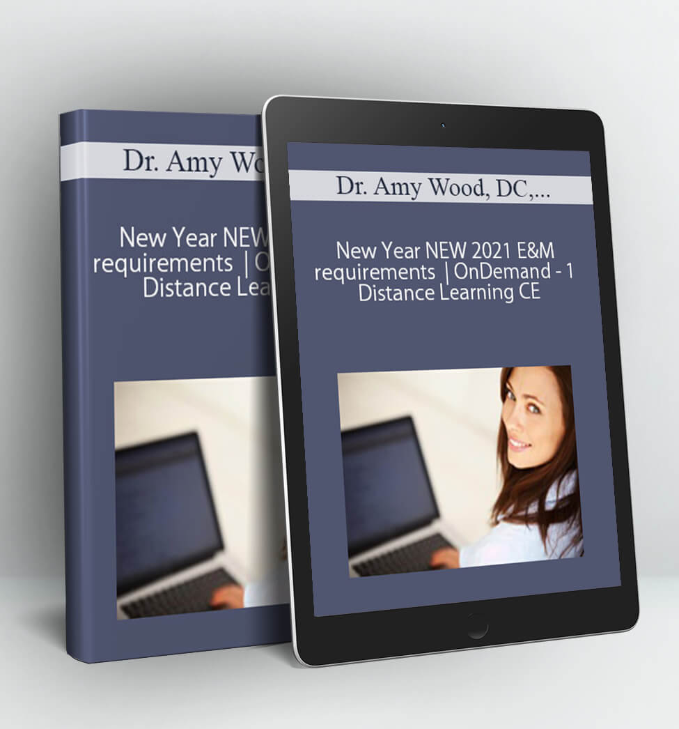 Amy Wood - New Year NEW 2021 E&M requirements with Dr. Amy Wood