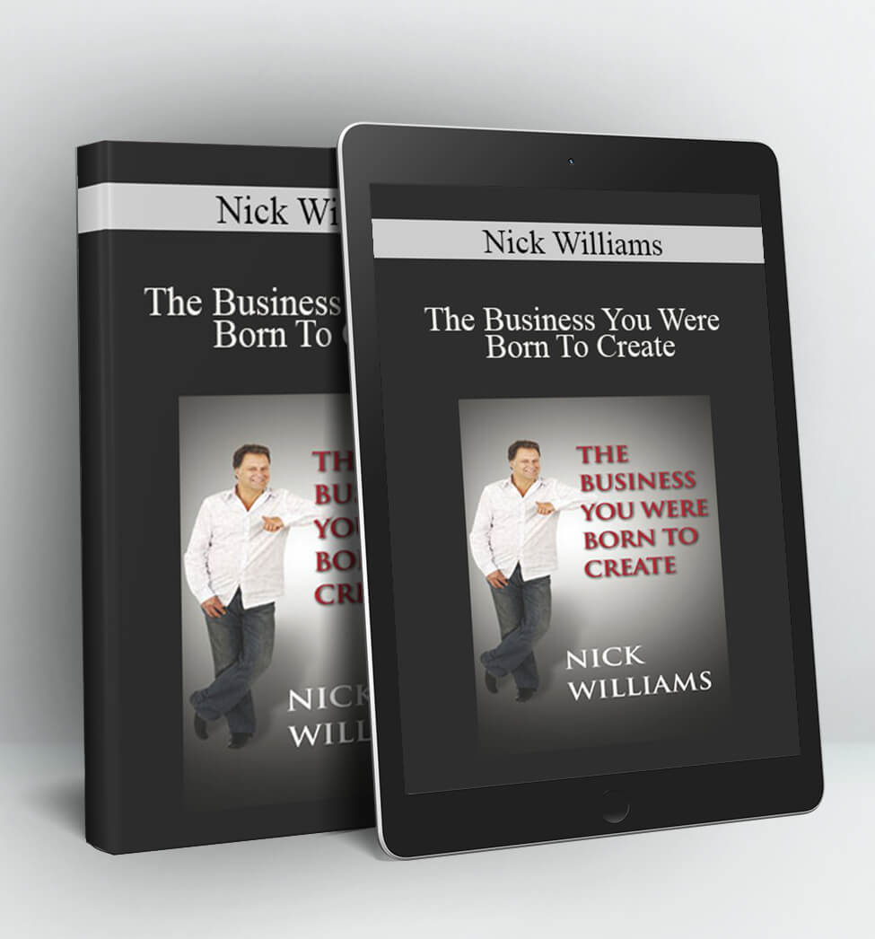 The Business You Were Born To Create - Nick Williams