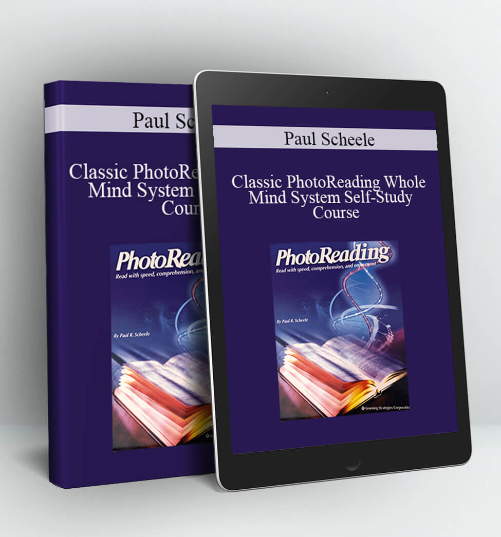 Classic PhotoReading Whole Mind System Self-Study Course - Paul Scheele