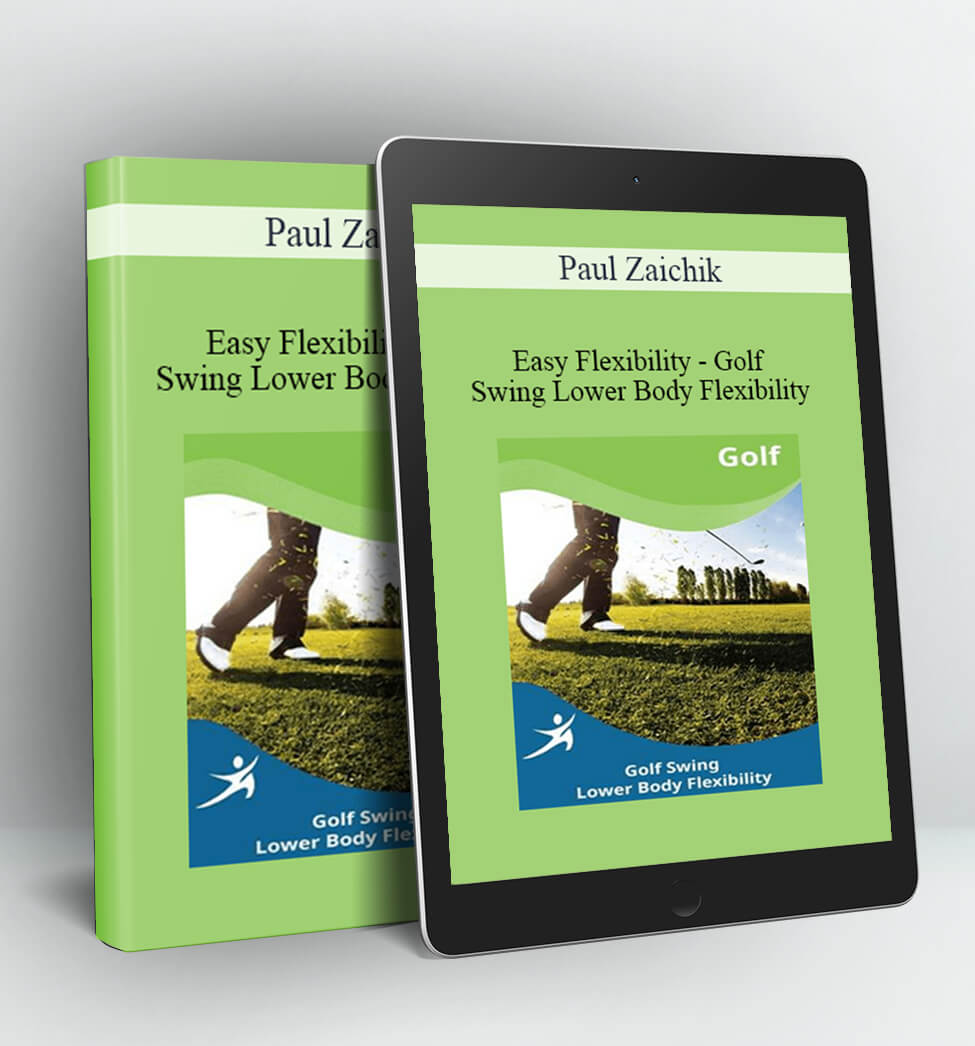 Easy Flexibility - Golf Swing Lower Body Flexibility - Paul Zaichik