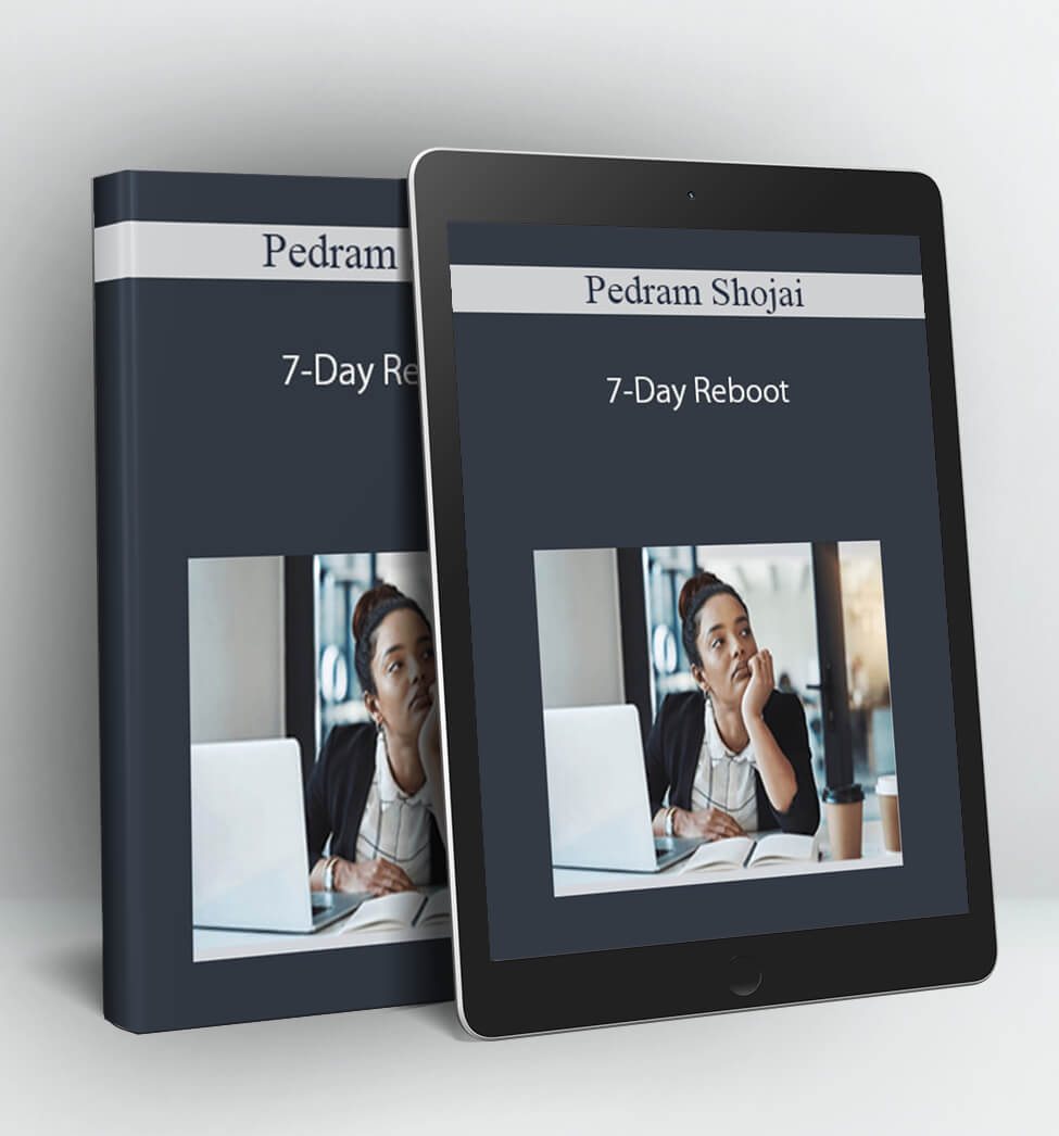 7-Day Reboot - Pedram Shojai